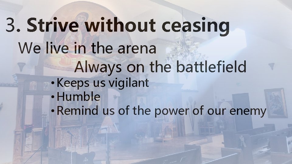 3. Strive without ceasing We live in the arena Always on the battlefield •