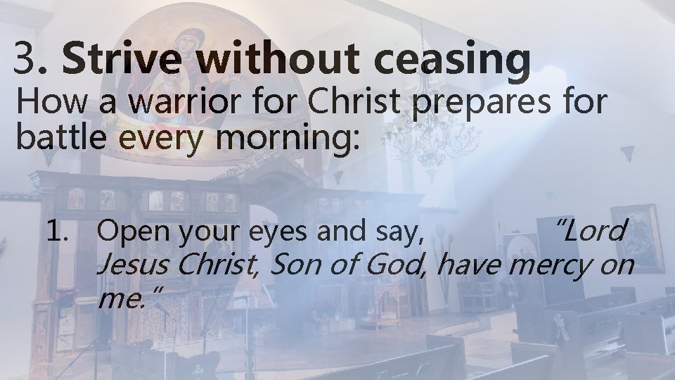 3. Strive without ceasing How a warrior for Christ prepares for battle every morning: