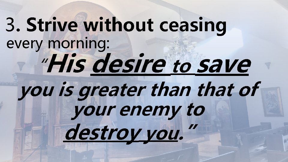 3. Strive without ceasing every morning: “His desire to save you is greater than