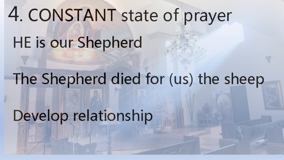 4. CONSTANT state of prayer HE is our Shepherd The Shepherd died for (us)