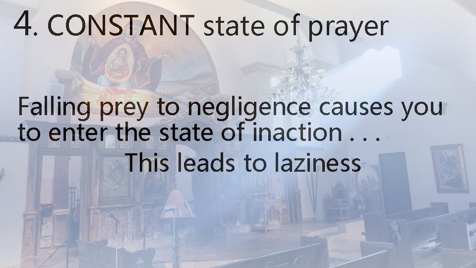 4. CONSTANT state of prayer Falling prey to negligence causes you to enter the