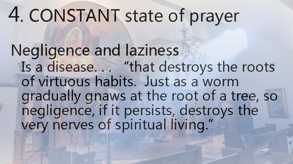 4. CONSTANT state of prayer Negligence and laziness Is a disease. . . “that