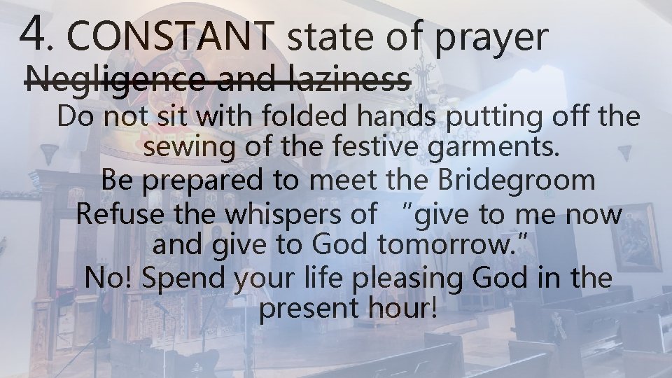 4. CONSTANT state of prayer Negligence and laziness Do not sit with folded hands