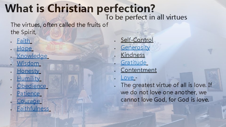 What is Christian perfection? To be perfect in all virtues The virtues, often called