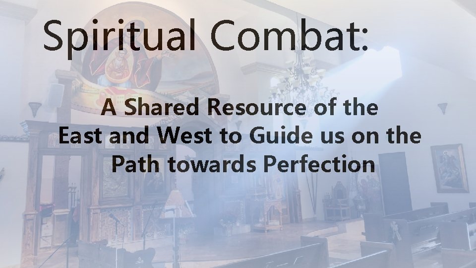 Spiritual Combat: A Shared Resource of the East and West to Guide us on