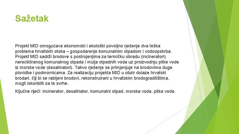 Sažetak Projekt MID omogućava ekonomski i ekološki povoljno rješenje dva teška problema hrvatskih otoka