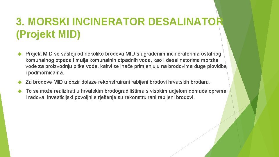 3. MORSKI INCINERATOR DESALINATOR (Projekt MID) Projekt MID se sastoji od nekoliko brodova MID