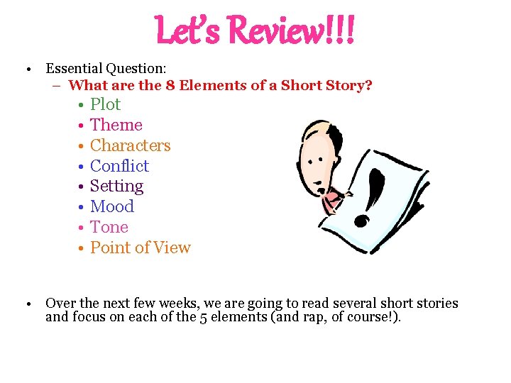 Let’s Review!!! • Essential Question: – What are the 8 Elements of a Short