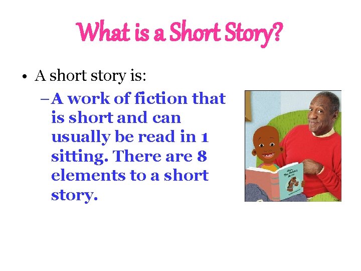 What is a Short Story? • A short story is: – A work of