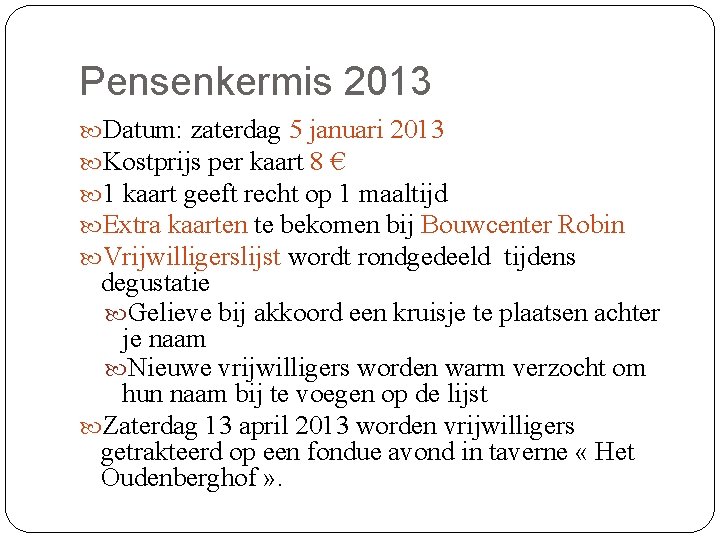 Pensenkermis 2013 Datum: zaterdag 5 januari 2013 Kostprijs per kaart 8 € 1 kaart