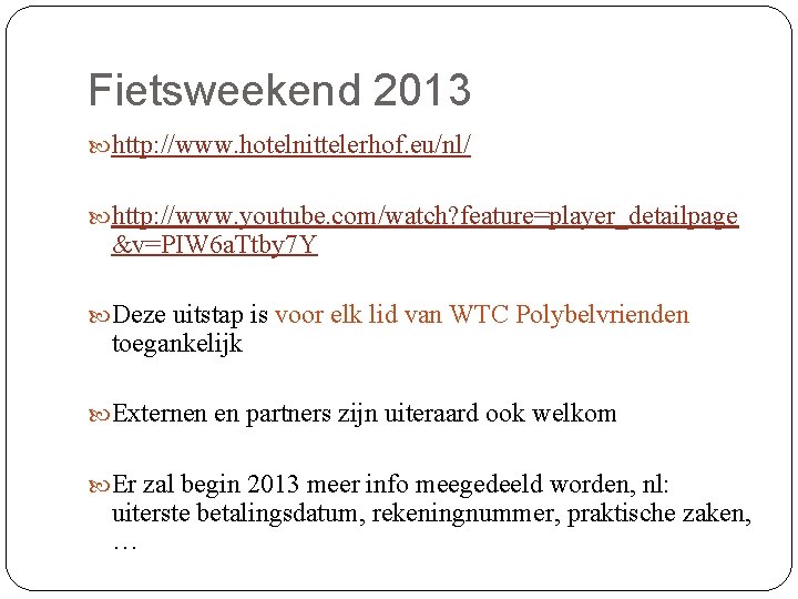 Fietsweekend 2013 http: //www. hotelnittelerhof. eu/nl/ http: //www. youtube. com/watch? feature=player_detailpage &v=PIW 6 a.