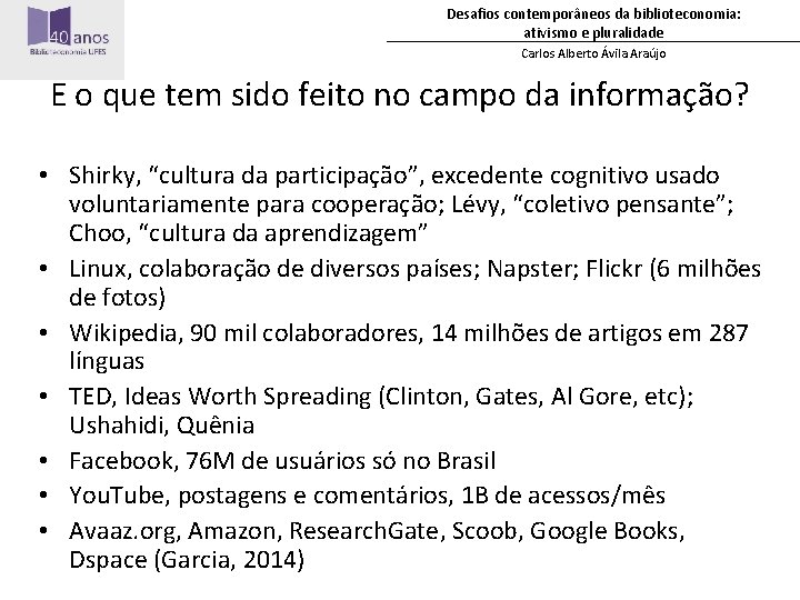 Desafios contemporâneos da biblioteconomia: ativismo e pluralidade Carlos Alberto Ávila Araújo E o que Desafios contemporâneos da biblioteconomia: ativismo e pluralidade Carlos Alberto Ávila Araújo E o que