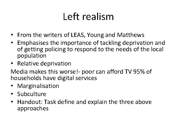 Left realism • From the writers of LEAS, Young and Matthews • Emphasises the