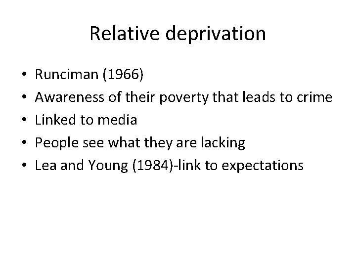 Relative deprivation • • • Runciman (1966) Awareness of their poverty that leads to