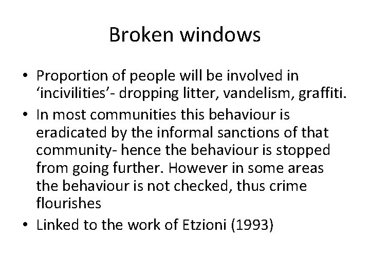 Broken windows • Proportion of people will be involved in ‘incivilities’- dropping litter, vandelism,
