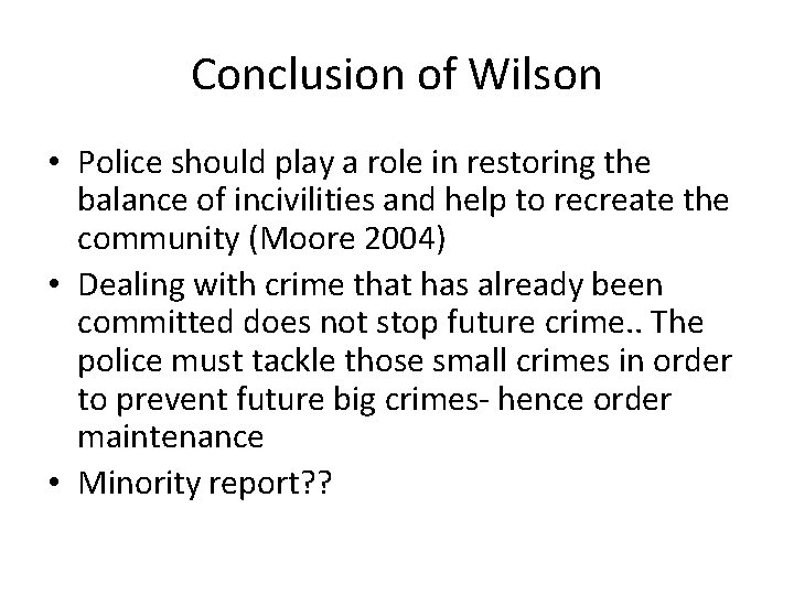 Conclusion of Wilson • Police should play a role in restoring the balance of