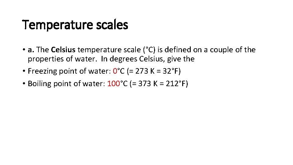 Temperature scales • a. The Celsius temperature scale (°C) is defined on a couple