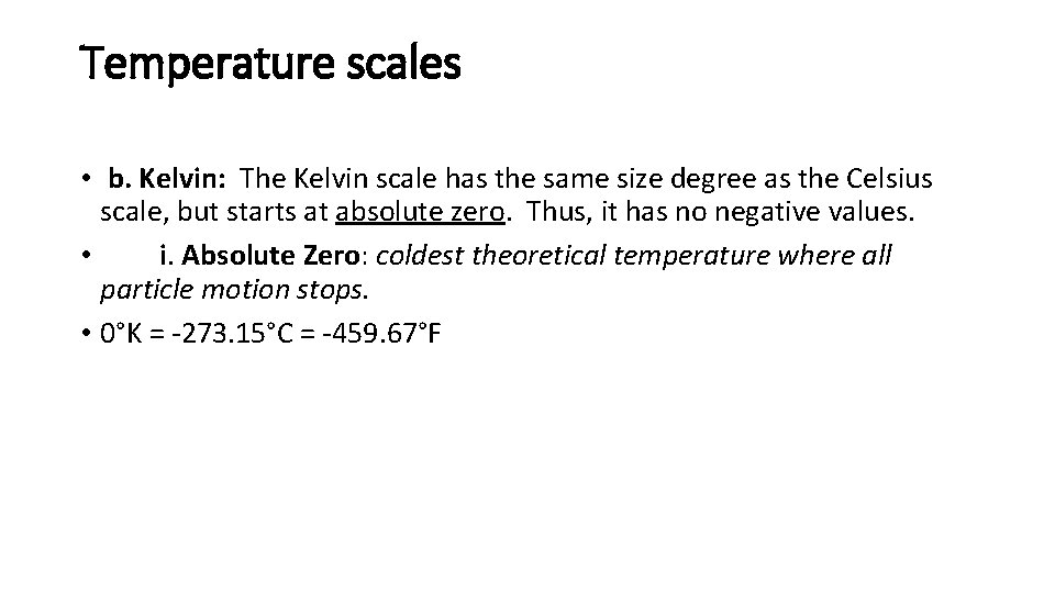 Temperature scales • b. Kelvin: The Kelvin scale has the same size degree as