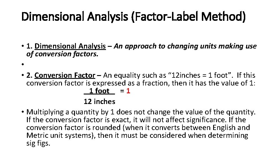 Dimensional Analysis (Factor-Label Method) • 1. Dimensional Analysis – An approach to changing units