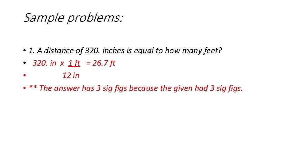 Sample problems: • 1. A distance of 320. inches is equal to how many