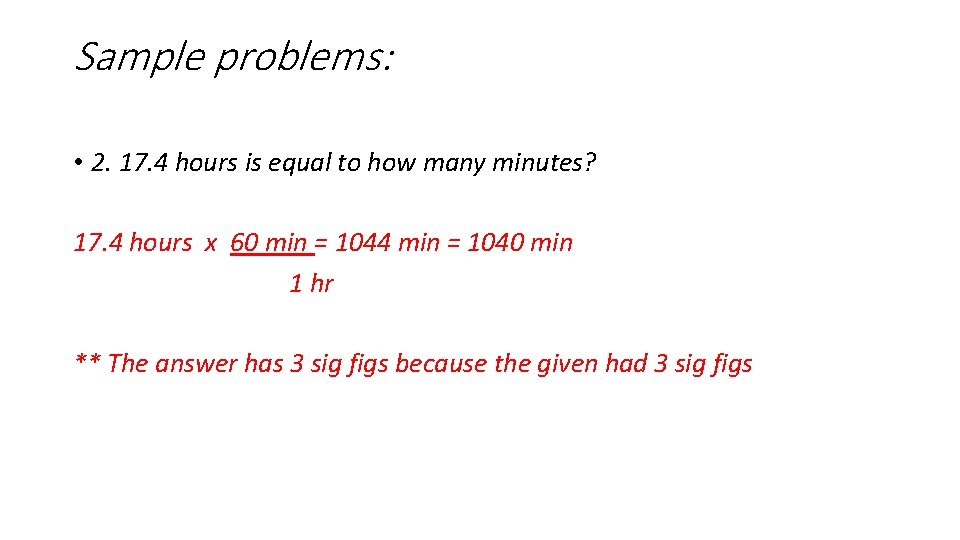 Sample problems: • 2. 17. 4 hours is equal to how many minutes? 17.