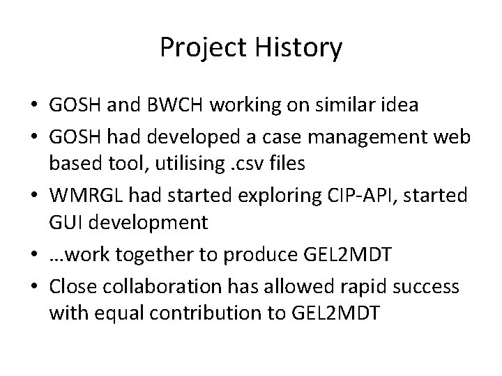 Project History • GOSH and BWCH working on similar idea • GOSH had developed