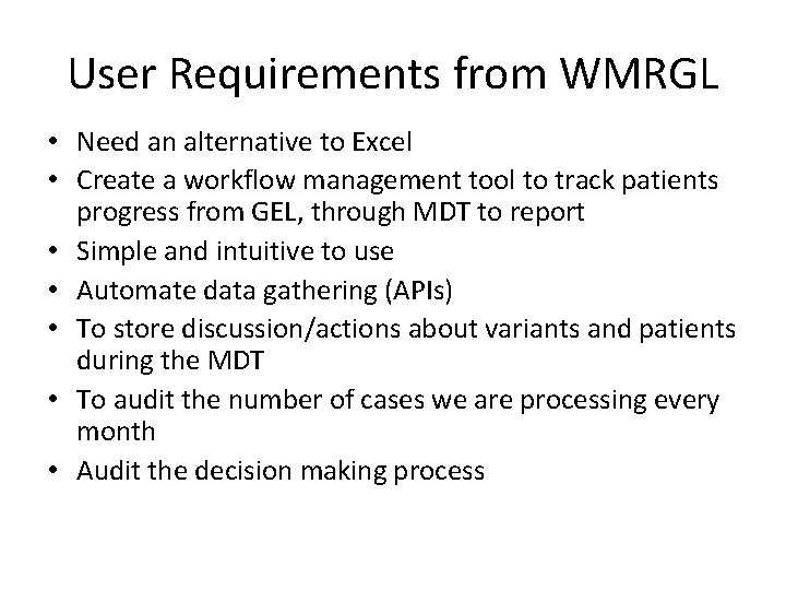 User Requirements from WMRGL • Need an alternative to Excel • Create a workflow