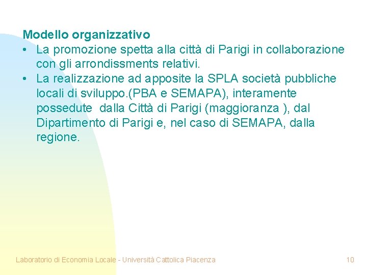 Modello organizzativo • La promozione spetta alla città di Parigi in collaborazione con gli