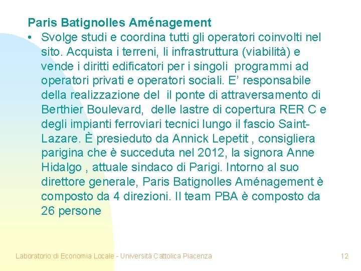 Paris Batignolles Aménagement • Svolge studi e coordina tutti gli operatori coinvolti nel sito.