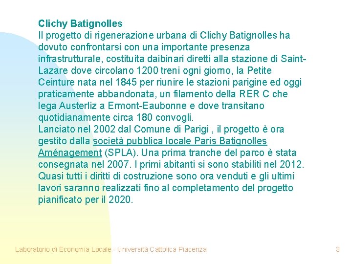 Clichy Batignolles Il progetto di rigenerazione urbana di Clichy Batignolles ha dovuto confrontarsi con