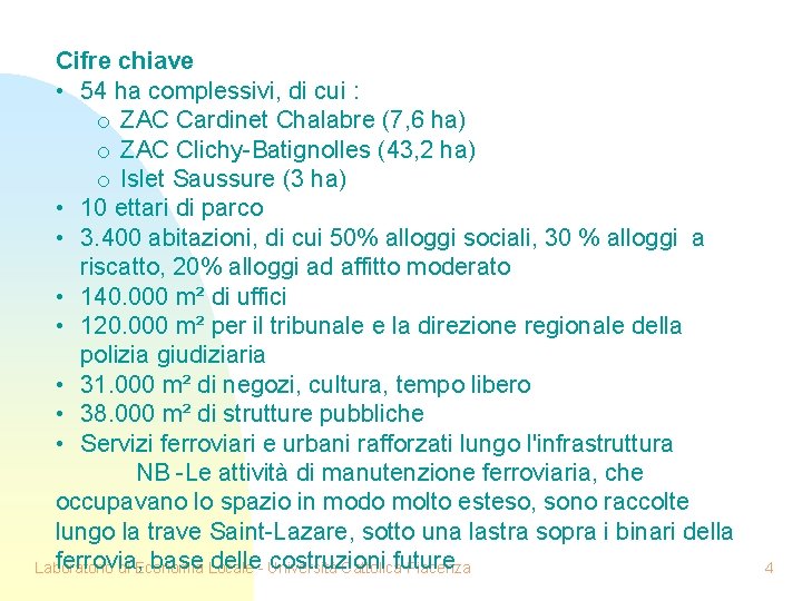 Cifre chiave • 54 ha complessivi, di cui : o ZAC Cardinet Chalabre (7,