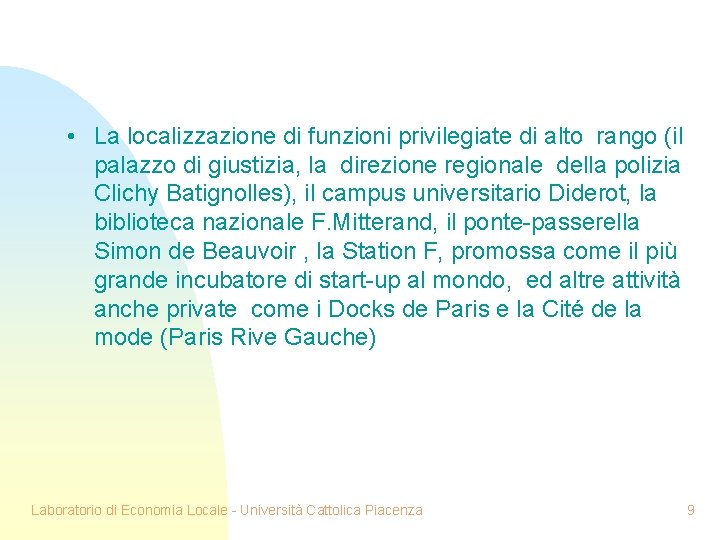  • La localizzazione di funzioni privilegiate di alto rango (il palazzo di giustizia,