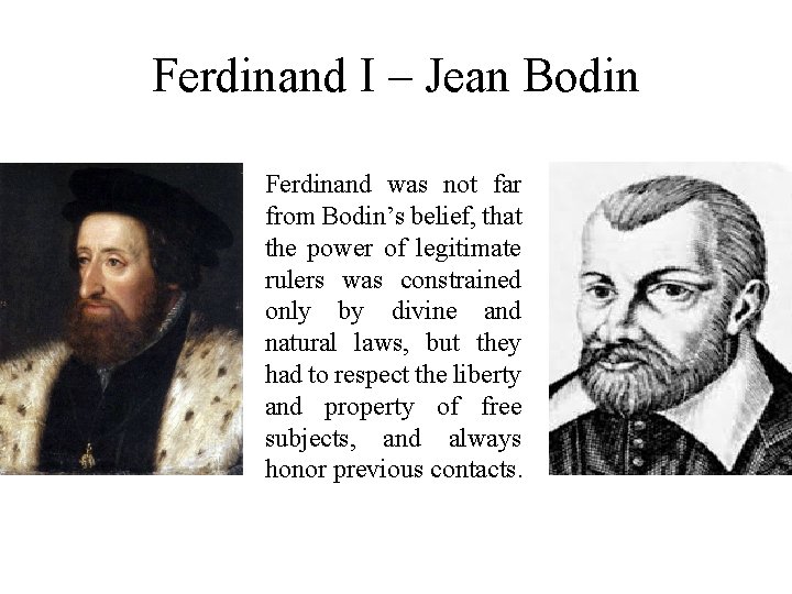 Ferdinand I – Jean Bodin Ferdinand was not far from Bodin’s belief, that the