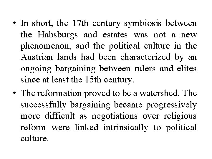  • In short, the 17 th century symbiosis between the Habsburgs and estates