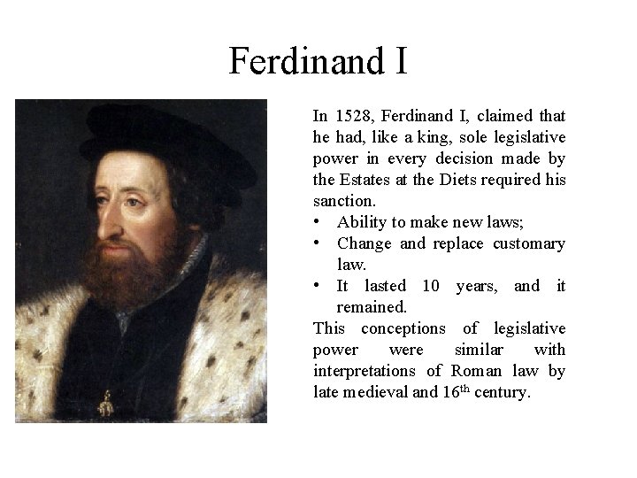 Ferdinand I In 1528, Ferdinand I, claimed that he had, like a king, sole