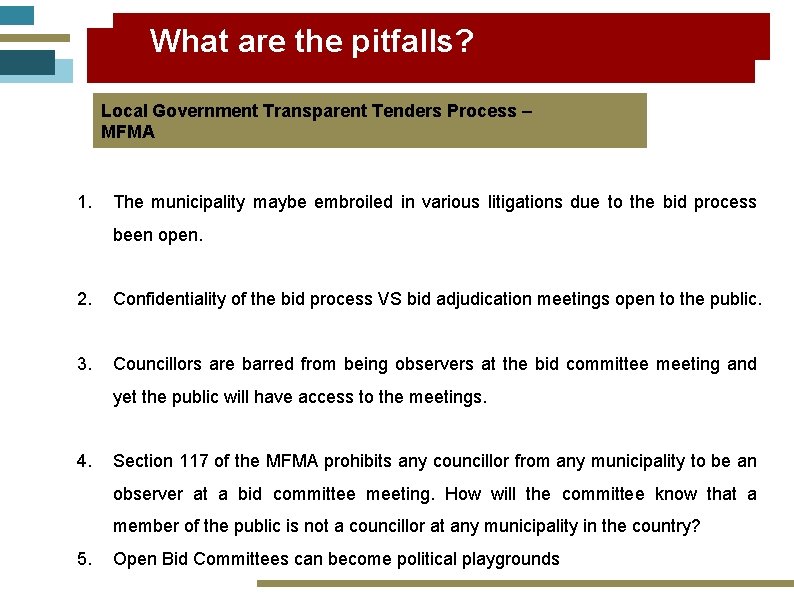  What are the pitfalls? Local Government Transparent Tenders Process – MFMA 1. The