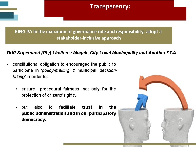 Transparency: KING IV: In the execution of governance role and responsibility, adopt a stakeholder-inclusive