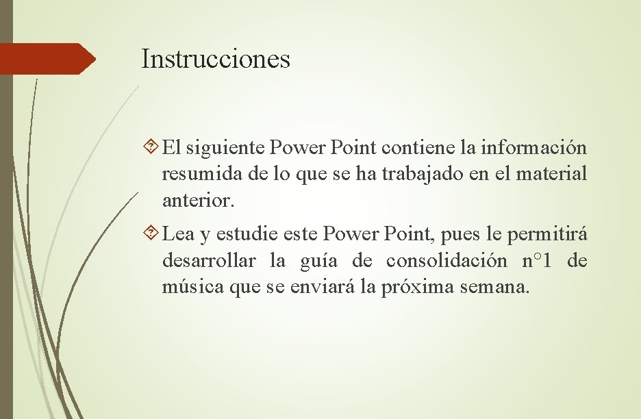 Instrucciones El siguiente Power Point contiene la información resumida de lo que se ha