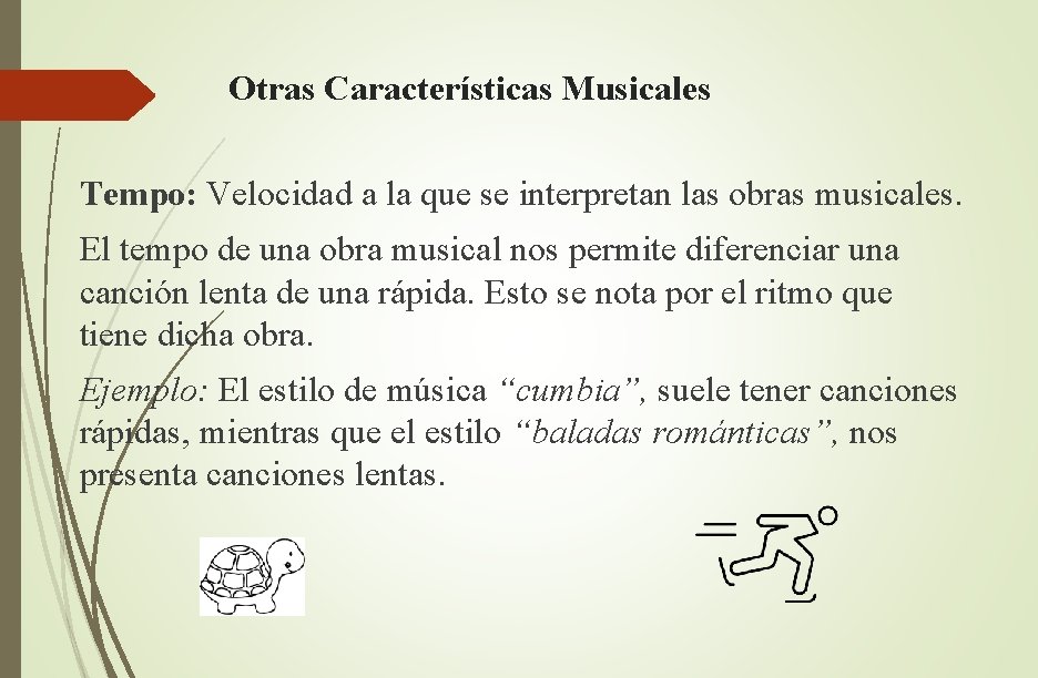 Otras Características Musicales Tempo: Velocidad a la que se interpretan las obras musicales. El