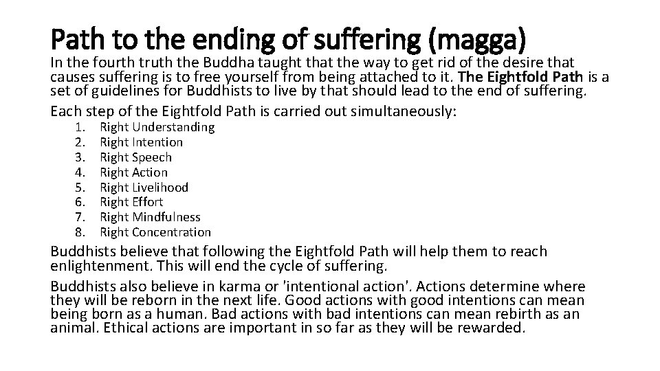 Path to the ending of suffering (magga) In the fourth truth the Buddha taught