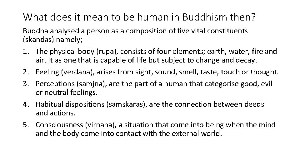 What does it mean to be human in Buddhism then? Buddha analysed a person