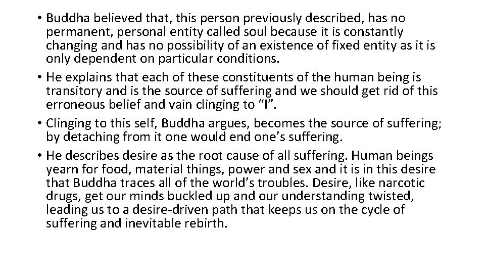  • Buddha believed that, this person previously described, has no permanent, personal entity