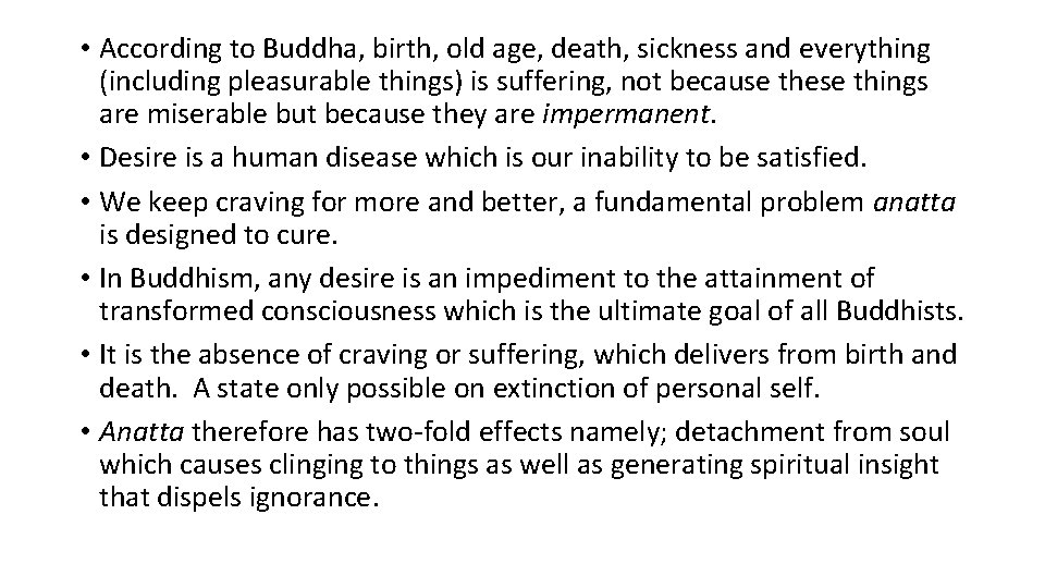  • According to Buddha, birth, old age, death, sickness and everything (including pleasurable