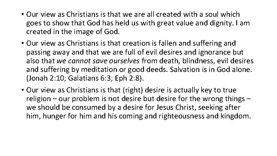  • Our view as Christians is that we are all created with a