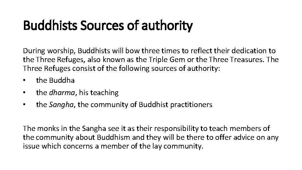 Buddhists Sources of authority During worship, Buddhists will bow three times to reflect their