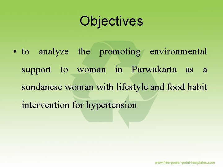 Objectives • to analyze the promoting environmental support to woman in Purwakarta as a