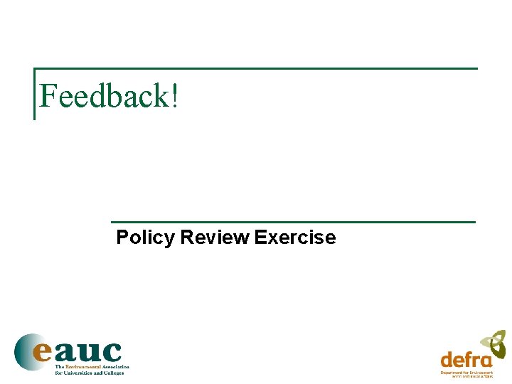 Feedback! Policy Review Exercise 