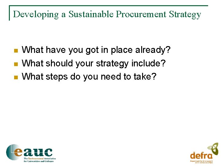 Developing a Sustainable Procurement Strategy n n n What have you got in place