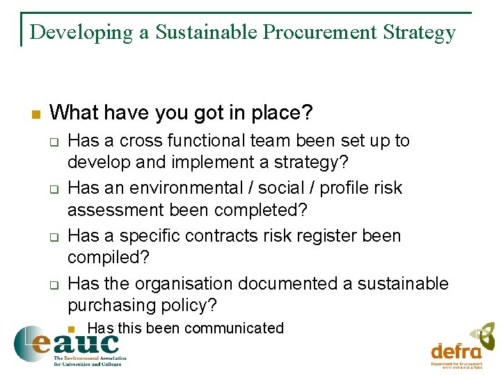Developing a Sustainable Procurement Strategy n What have you got in place? q q