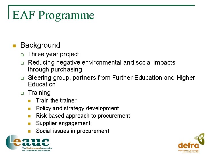 EAF Programme n Background q q Three year project Reducing negative environmental and social